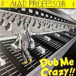 Mad Professor - Dub Me Crazy !! flac album