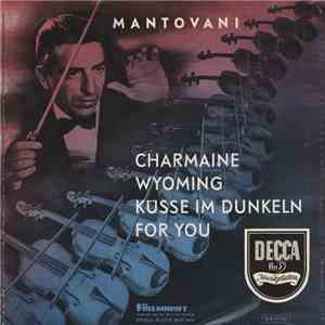 Mantovani Und Sein Orchester - Charmaine / Wyoming / Küsse Im Dunkeln / For You flac album