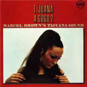 Marcel Brown's Tijuana Sound - Tijuana À Gogo 2 flac album