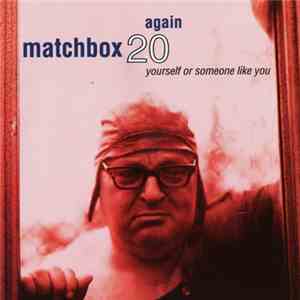 Matchbox 20 - Yourself Or Someone Like You flac album