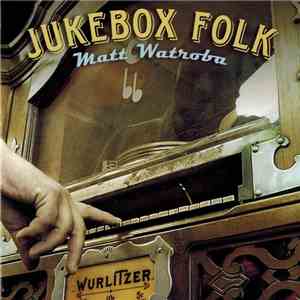 Matt Watroba - Jukebox Folk flac album