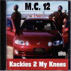 M.C. 12 - Kackies 2 My Knees flac album