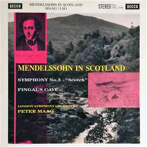 Mendelssohn, London Symphony Orchestra, Peter Maag - Mendelssohn In Scotland (Symphony No.3 - "Scotch" / Fingal's Cave) flac album