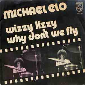 Michael Elo - Wizzy Lizzy / Why Don't We Fly flac album