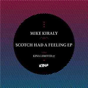 Mike Kiraly - Scotch Had A Feeling EP flac album