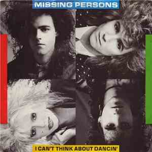 Missing Persons - I Can't Think About Dancin' flac album