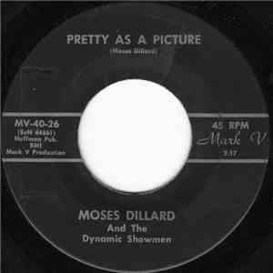 Moses Dillard & The Dynamic Showmen - Pretty As A Picture / Go 'Way Baby flac album