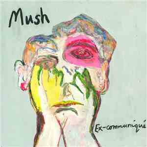 Mush  - Ex-Communiqué flac album