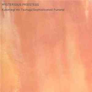 Mysterious Priestess - Kusanagi no Tsurugi/Sophisticated Funeral (Demo) flac album