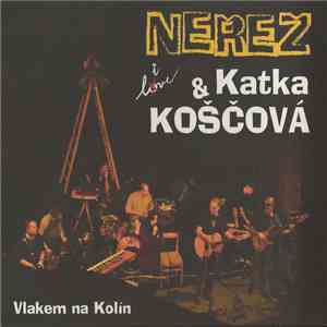 Neřež & Katka Koščová - Vlakem Na Kolín (Live) flac album