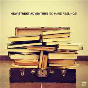 New Street Adventure - No Hard Feelings flac album
