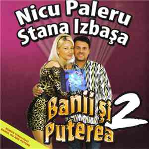 Nicu Paleru Și Stana Izbașa - Banii Și Puterea 2 flac album