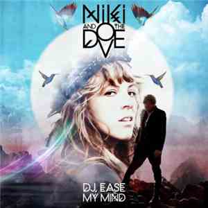 Niki & The Dove - DJ Ease My Mind (Remixed By Twin Shadow) flac album