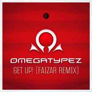Omegatypez - Get Up! (Faizar Remix) flac album
