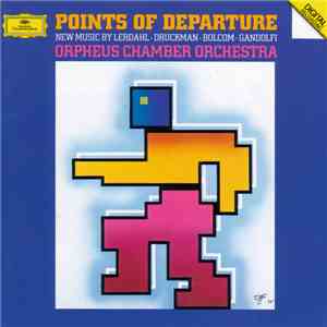 Orpheus Chamber Orchestra - Points Of Departure, New Music By Lerdahl, Druckman, Bolcom, Gandolfi flac album