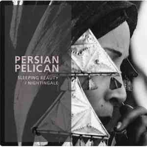 Persian Pelican - Sleeping Beauty / Nightingale flac album
