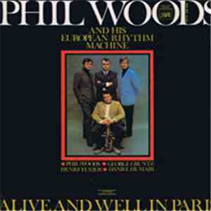 Phil Woods And His European Rhythm Machine - Alive And Well In Paris flac album