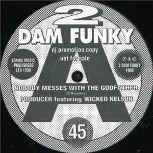 Producer  Featuring Wicked Nelson - Nobody Messes With The Godfather flac album