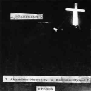 Pterygium - I Abandon Myself, I Become Myself flac album