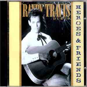 Randy Travis - Heroes And Friends (Duets) flac album