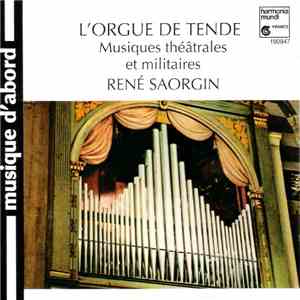 René Saorgin - L'Orgue De Tende (Musiques Théâtrales Et Militaires) flac album
