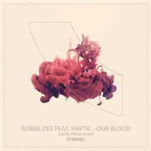 Robbie Dee Feat. Haptic  - Our Blood flac album
