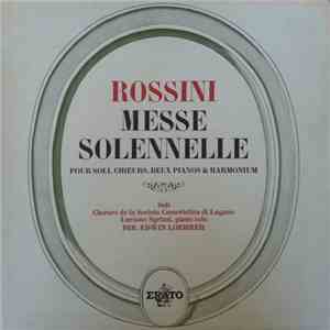 Rossini − Chœurs de la Societa Cameristica di Lugano, Luciano Sgrizzi, Edwin Loehrer - Messe Solennelle Pour Soli, Chœurs, Deux Pianos & Harmonium flac album