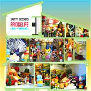 Safety Scissors - Fridgelife [New + Improved] flac album