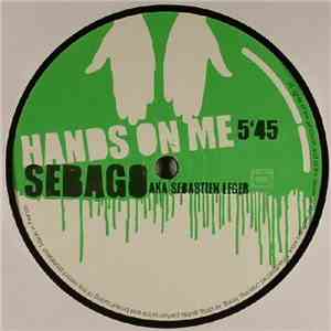 Sebago AKA Sebastien Leger - Hands On Me flac album