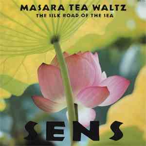 SENS - Masara Tea Waltz - The Silk Road Of The Sea flac album