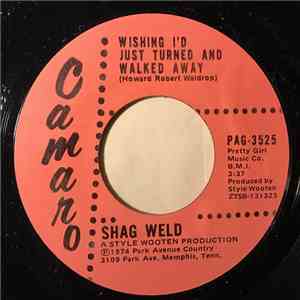 Shag Weld - Wishing I'd Just Turned And Walked Away/A Newly Dug Grave flac album