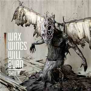 Shiv-R - Wax Wings Will Burn flac album