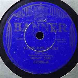 Singin' Sam  - Good Bye Blues / I Love To See The Evening Sun Go Down flac album
