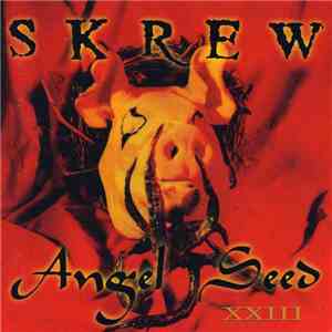 Skrew - Angel Seed XXIII flac album