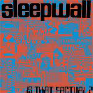 Sleepwall - Is That Factual? flac album