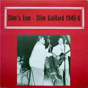 Slim Gaillard - Slim's Jam - Slim Gaillard 1945-6 flac album