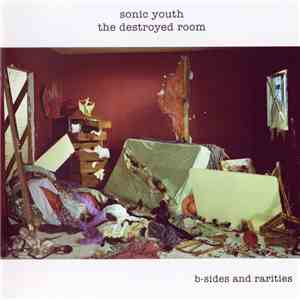 Sonic Youth - The Destroyed Room (B-Sides And Rarities) flac album
