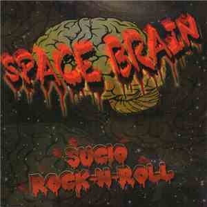 Space Brain - Sucio Rock-N-Roll flac album