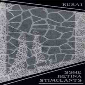 Sshe Retina Stimulants - Kusa'i flac album