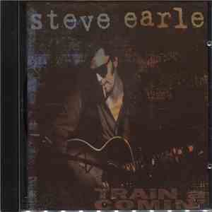 Steve Earle - Train A Comin' flac album
