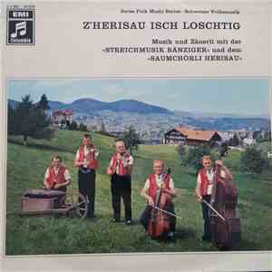 Streichmusik Bänziger, Saumchörli Herisau - Z'Herisau Isch Loschtig flac album