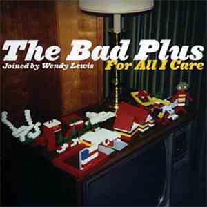 The Bad Plus Joined By Wendy Lewis  - For All I Care flac album