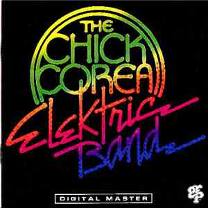 The Chick Corea Elektric Band - The Chick Corea Elektric Band flac album