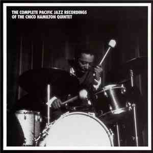The Chico Hamilton Quintet - The Complete Pacific Jazz Recordings Of The Chico Hamilton Quintet flac album