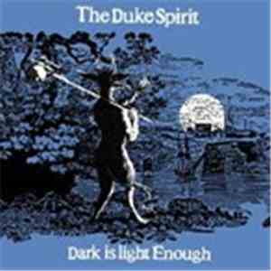 The Duke Spirit - Dark Is Light Enough flac album