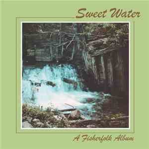 The Fisherfolk - Sweet Water ... Flowing Out Of The Rock To Revive God's Children flac album