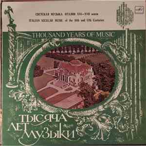 The "Madrigal" Ensemble, Adriano Banchieri, D'Ascanio, Lydia Davydova, Tatiana Belyakova, Larisa Pyatigorskaya, Boris Yaganov - Thousand Years Of Music. Italian Secular Music Of The 16th And 17th Centuries flac album