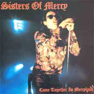 The Sisters Of Mercy - Come Together In Mercyland flac album
