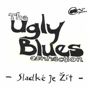 The Ugly Blues Connection - Sladké Je Žít flac album