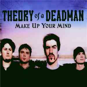 Theory Of A Deadman - Make Up Your Mind flac album